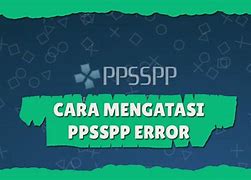 Cara Mengatasi Tombol Ppsspp Error Terus